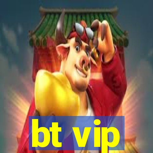 bt vip